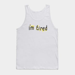 I'm Tired Tank Top